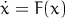 x˙=  F(x)
      